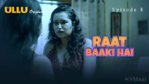 Raat Baaki Hai Ullu Web Series Episode 5