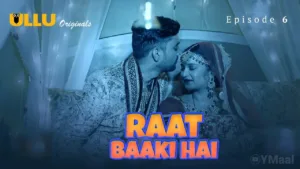 Raat Baaki Hai Ullu Web Series Episode 6